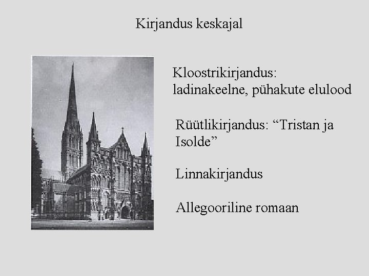 Kirjandus keskajal Kloostrikirjandus: ladinakeelne, pühakute elulood Rüütlikirjandus: “Tristan ja Isolde” Linnakirjandus Allegooriline romaan 