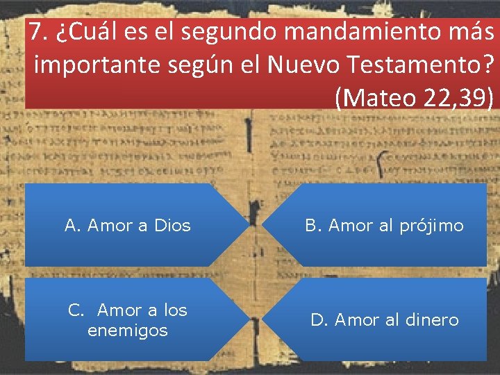 7. ¿Cuál es el segundo mandamiento más importante según el Nuevo Testamento? (Mateo 22,