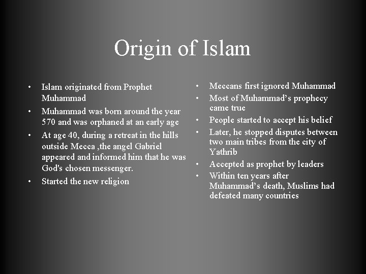 Origin of Islam • • Islam originated from Prophet Muhammad was born around the