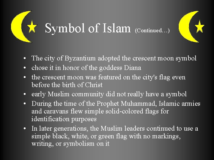 Symbol of Islam (Continued…) • The city of Byzantium adopted the crescent moon symbol