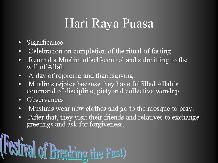 Hari Raya Puasa • Significance • Celebration on completion of the ritual of fasting.