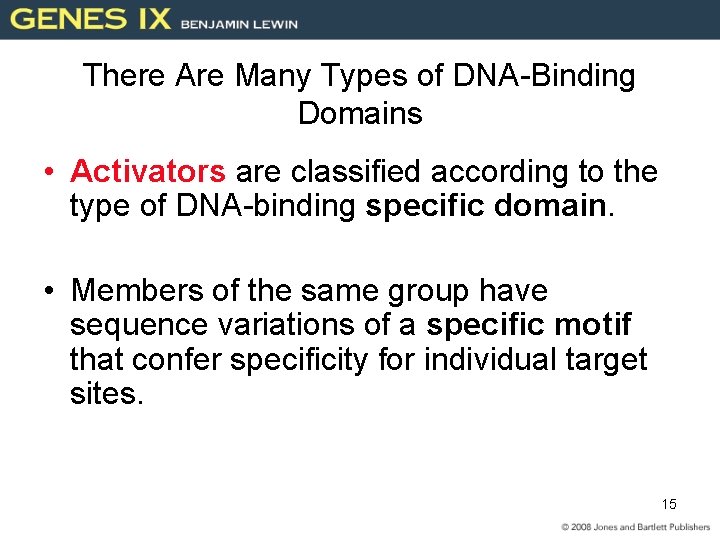 There Are Many Types of DNA-Binding Domains • Activators are classified according to the