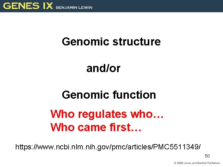 Genomic structure and/or Genomic function Who regulates who… Who came first… https: //www. ncbi.