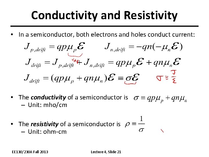 Conductivity and Resistivity • In a semiconductor, both electrons and holes conduct current: •