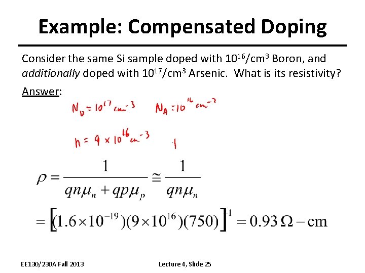 Example: Compensated Doping Consider the same Si sample doped with 1016/cm 3 Boron, and