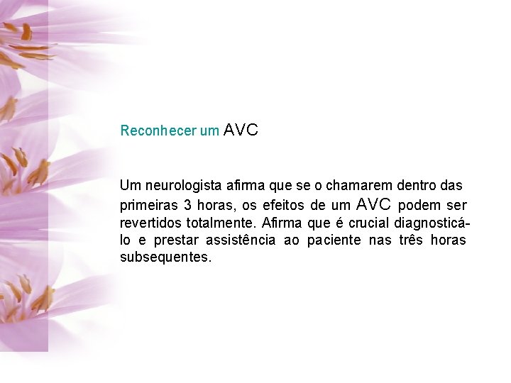 Reconhecer um AVC Um neurologista afirma que se o chamarem dentro das primeiras 3 Reconhecer um AVC Um neurologista afirma que se o chamarem dentro das primeiras 3