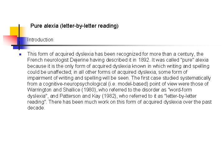 Pure alexia (letter-by-letter reading) n n Introduction This form of acquired dyslexia has been