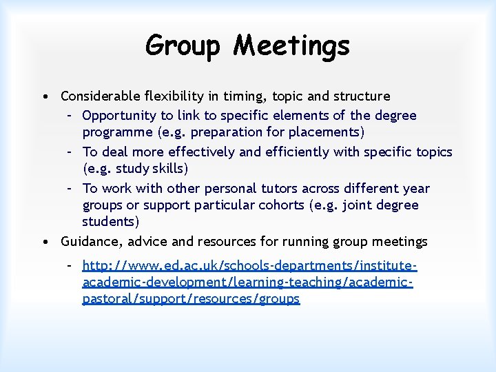 Group Meetings • Considerable flexibility in timing, topic and structure – Opportunity to link