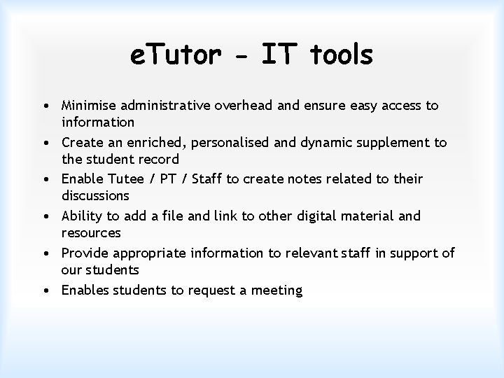 e. Tutor - IT tools • Minimise administrative overhead and ensure easy access to