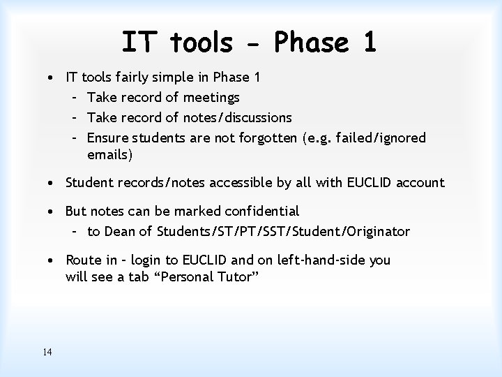 IT tools - Phase 1 • IT tools fairly simple in Phase 1 –