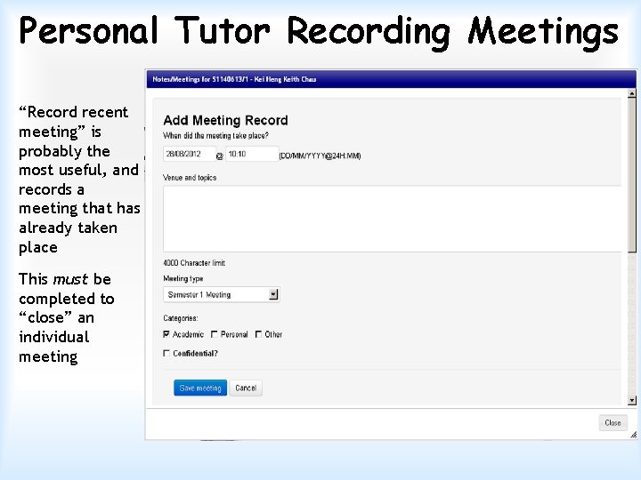 Personal Tutor Recording Meetings “Record recent meeting” is probably the most useful, and records