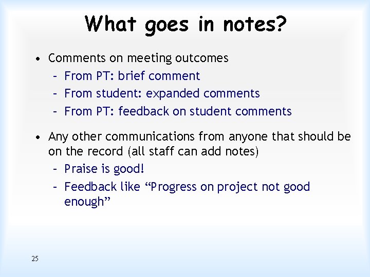 What goes in notes? • Comments on meeting outcomes – From PT: brief comment