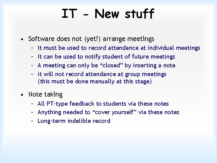 IT - New stuff • Software does not (yet? ) arrange meetings – –