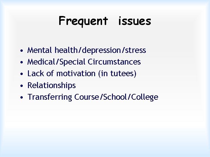 Frequent issues • • • Mental health/depression/stress Medical/Special Circumstances Lack of motivation (in tutees)
