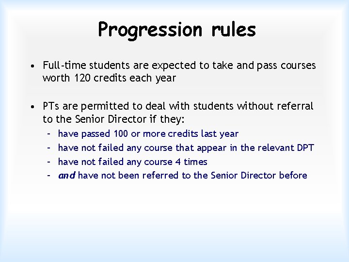 Progression rules • Full-time students are expected to take and pass courses worth 120
