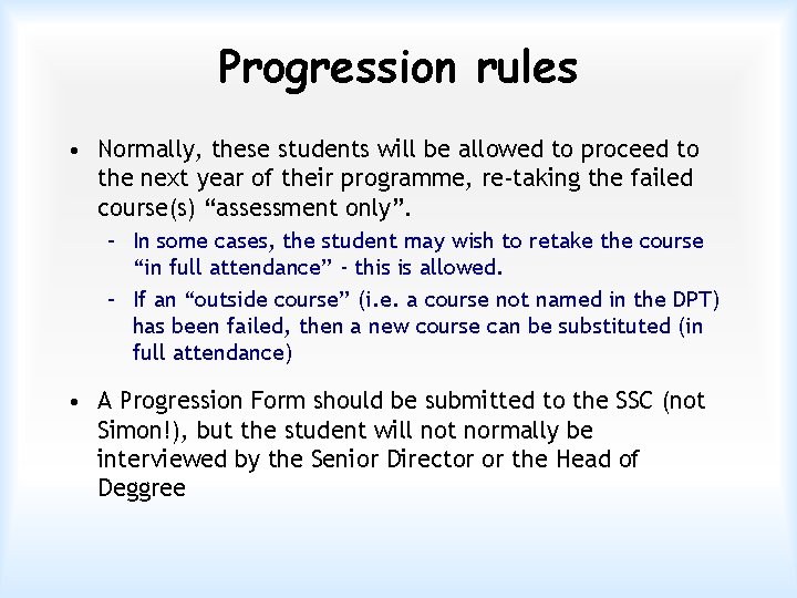 Progression rules • Normally, these students will be allowed to proceed to the next