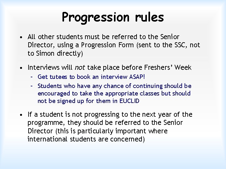 Progression rules • All other students must be referred to the Senior Director, using