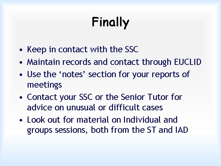 Finally • Keep in contact with the SSC • Maintain records and contact through