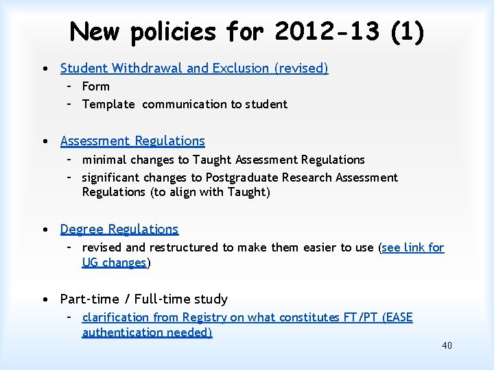 New policies for 2012 -13 (1) • Student Withdrawal and Exclusion (revised) – Form