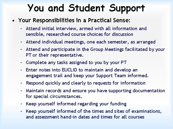 You and Student Support • Your Responsibilities in a Practical Sense: – Attend initial