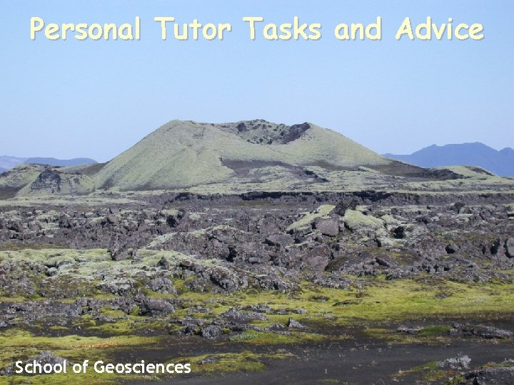Personal Tutor Tasks and Advice School of Geosciences 
