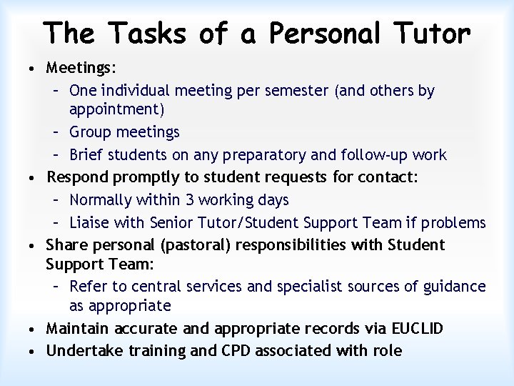 The Tasks of a Personal Tutor • Meetings: – One individual meeting per semester