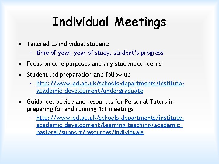 Individual Meetings • Tailored to individual student: – time of year, year of study,