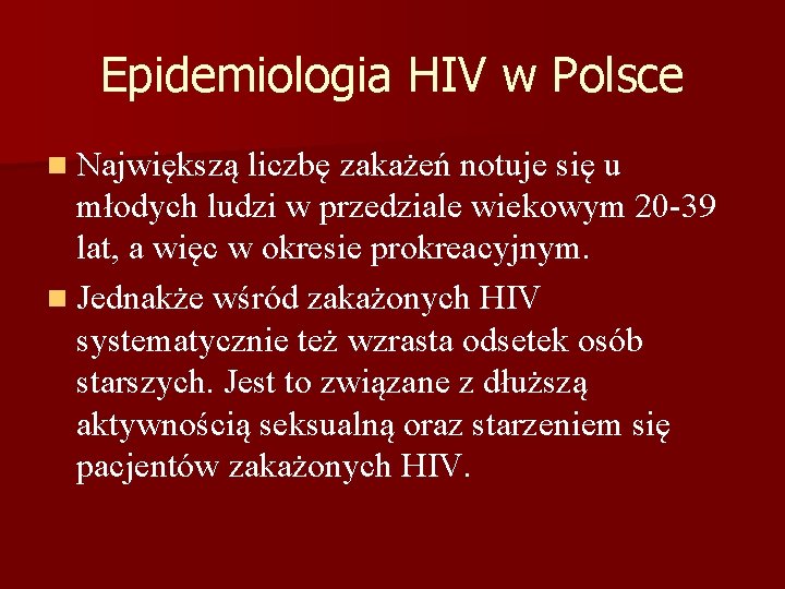 Epidemiologia HIV w Polsce n Największą liczbę zakażeń notuje się u młodych ludzi w