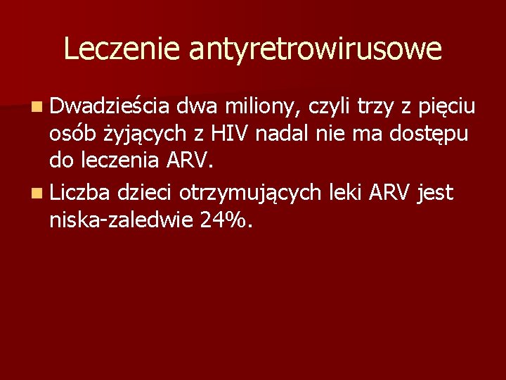 Leczenie antyretrowirusowe n Dwadzieścia dwa miliony, czyli trzy z pięciu osób żyjących z HIV