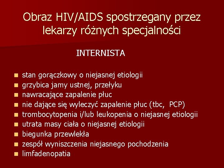 Obraz HIV/AIDS spostrzegany przez lekarzy różnych specjalności INTERNISTA n n n n n stan