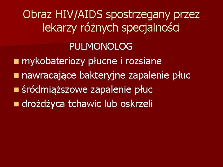 Obraz HIV/AIDS spostrzegany przez lekarzy różnych specjalności PULMONOLOG n mykobateriozy płucne i rozsiane n