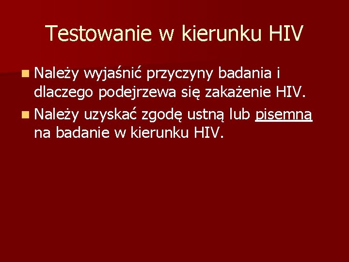 Testowanie w kierunku HIV n Należy wyjaśnić przyczyny badania i dlaczego podejrzewa się zakażenie