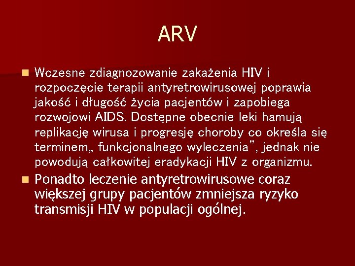 ARV Wczesne zdiagnozowanie zakażenia HIV i rozpoczęcie terapii antyretrowirusowej poprawia jakość i długość życia