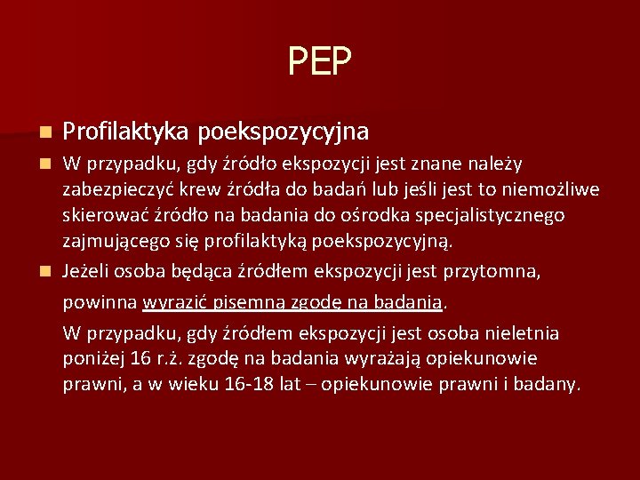 PEP n Profilaktyka poekspozycyjna W przypadku, gdy źródło ekspozycji jest znane należy zabezpieczyć krew