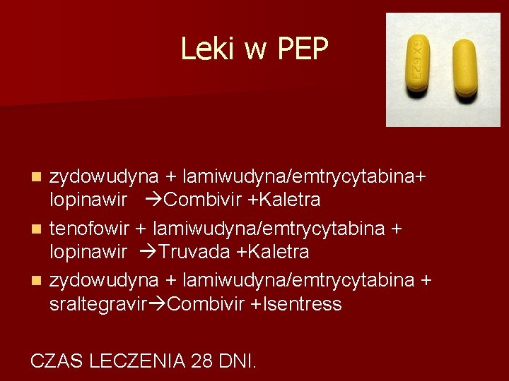 Leki w PEP zydowudyna + lamiwudyna/emtrycytabina+ lopinawir Combivir +Kaletra n tenofowir + lamiwudyna/emtrycytabina +