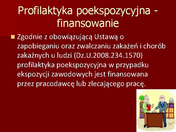 Profilaktyka poekspozycyjna finansowanie n Zgodnie z obowiązującą Ustawą o zapobieganiu oraz zwalczaniu zakażeń i