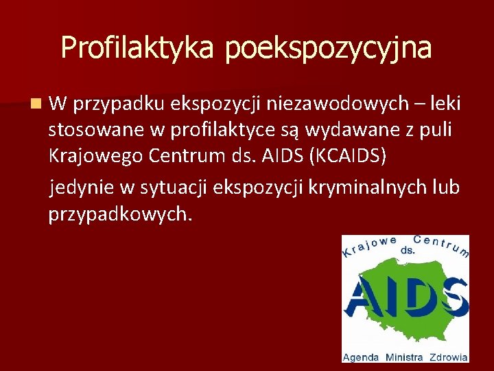 Profilaktyka poekspozycyjna n W przypadku ekspozycji niezawodowych – leki stosowane w profilaktyce są wydawane