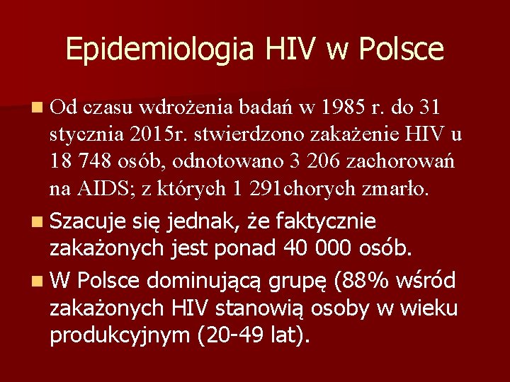 Epidemiologia HIV w Polsce n Od czasu wdrożenia badań w 1985 r. do 31