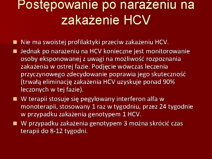 Postępowanie po narażeniu na zakażenie HCV Nie ma swoistej profilaktyki przeciw zakażeniu HCV. n