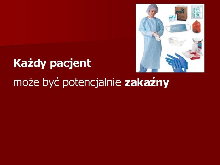 Każdy pacjent może być potencjalnie zakaźny 