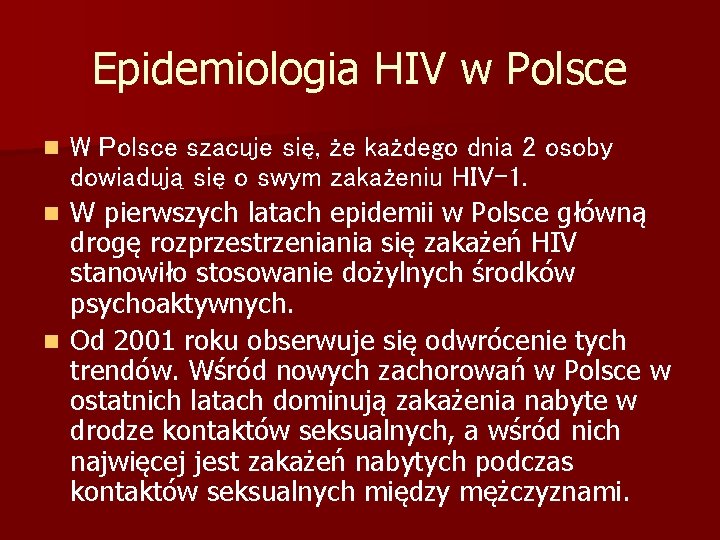Epidemiologia HIV w Polsce W Polsce szacuje się, że każdego dnia 2 osoby dowiadują