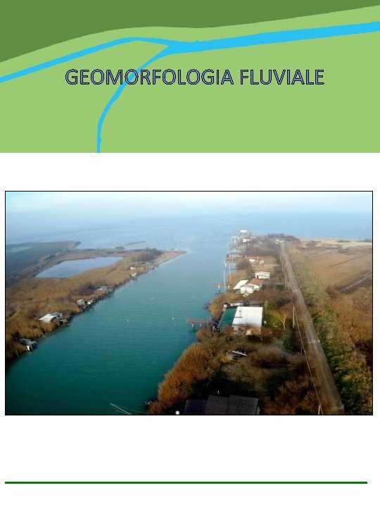 GEOMORFOLOGIA FLUVIALE 