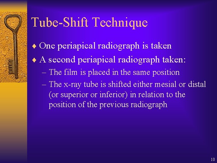 Tube-Shift Technique ¨ One periapical radiograph is taken ¨ A second periapical radiograph taken: Tube-Shift Technique ¨ One periapical radiograph is taken ¨ A second periapical radiograph taken: