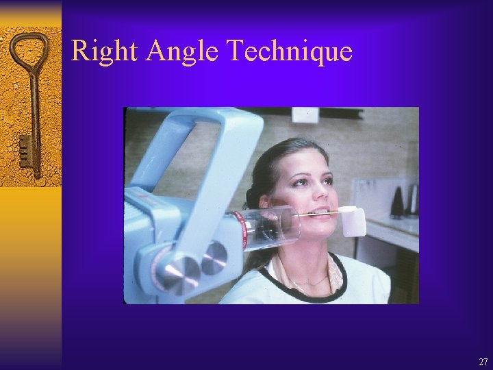 Right Angle Technique 27 Right Angle Technique 27