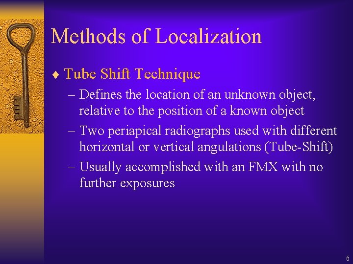 Methods of Localization ¨ Tube Shift Technique – Defines the location of an unknown Methods of Localization ¨ Tube Shift Technique – Defines the location of an unknown