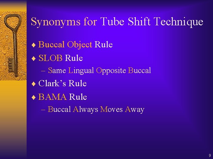 Synonyms for Tube Shift Technique ¨ Buccal Object Rule ¨ SLOB Rule – Same Synonyms for Tube Shift Technique ¨ Buccal Object Rule ¨ SLOB Rule – Same