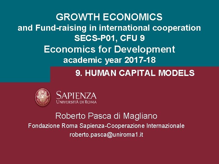 GROWTH ECONOMICS and Fund-raising in international cooperation SECS-P 01, CFU 9 Economics for Development