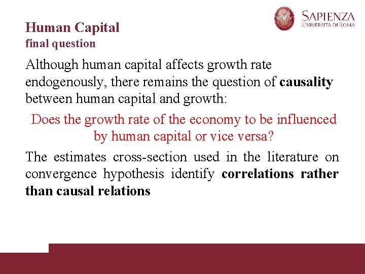Human Capital final question Although human capital affects growth rate endogenously, there remains the