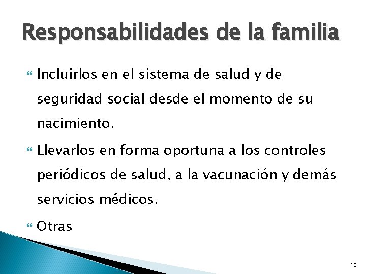 Responsabilidades de la familia Incluirlos en el sistema de salud y de seguridad social