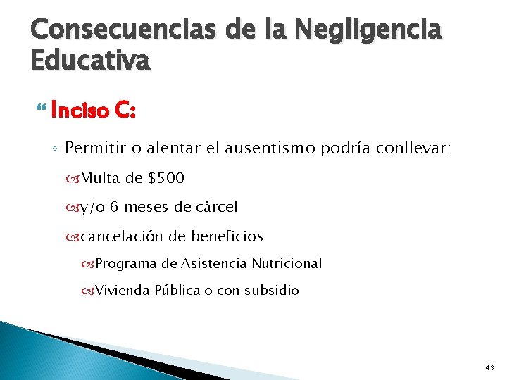 Consecuencias de la Negligencia Educativa Inciso C: ◦ Permitir o alentar el ausentismo podría